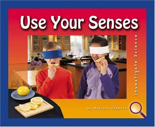 Use Your Senses (Investigate Science) (9780756506360) by Stewart, Melissa