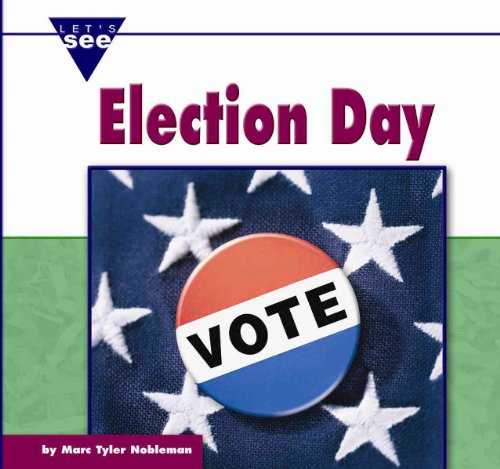 Election Day (Let's See Library) (9780756506445) by Nobleman, Marc Tyler