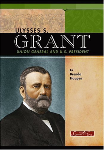9780756508203: Ulysses S. Grant: Union General And U.S. President (Signature Lives)