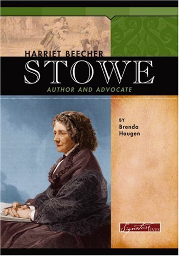 Stock image for Harriet Beecher Stowe : Author and Advocate for sale by Better World Books