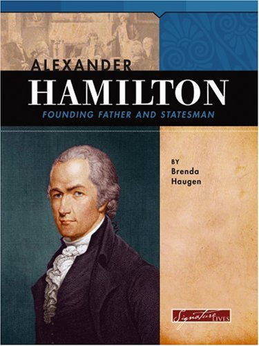 Beispielbild fr Alexander Hamilton : Founding Father and Statesman zum Verkauf von Better World Books