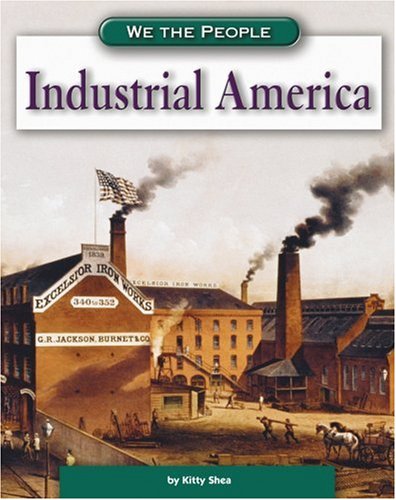 Imagen de archivo de Industrial America (We the People) a la venta por Wizard Books