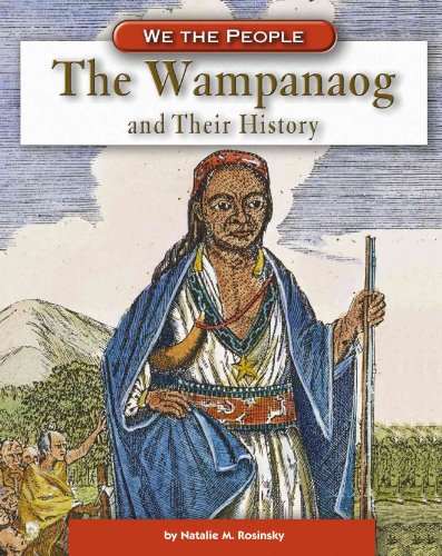 The Wampanoag And Their History (We the People) (9780756508470) by Rosinsky, Natalie M.