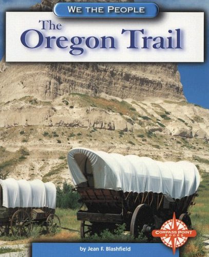 The Oregon Trail (We the People) (9780756509354) by Blashfield, Jean F.