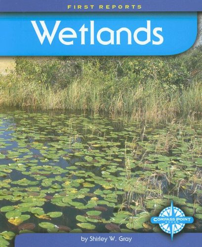 Wetlands (First Reports) (9780756509446) by Gray, Shirley W.