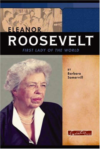 Imagen de archivo de Eleanor Roosevelt: First Lady Of The World (Signature Lives) a la venta por More Than Words
