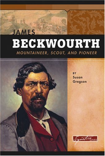 Stock image for James Beckwourth: Mountaineer, Scout and Pioneer (Signature Lives) for sale by Jenson Books Inc