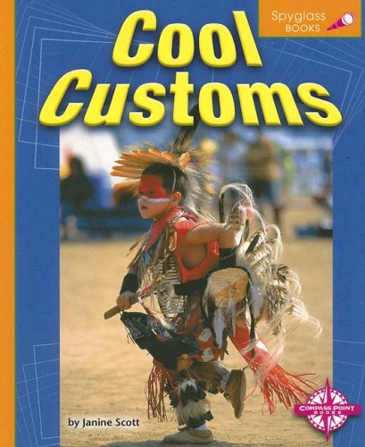 Cool Customs (Spyglass Books: Around the World) (9780756510473) by Scott, Janine