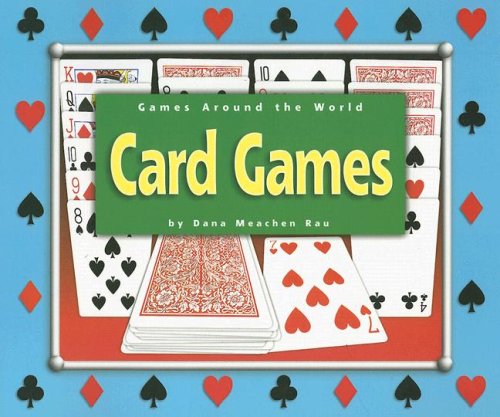 Card Games (Games Around the World) (9780756511067) by Rau, Dana Meachen