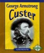 George Armstrong Custer (Compass Point Early Biographies) - Dana Meachen Rau