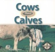 Cows Have Calves (Animals and Their Young series) (9780756512385) by Stone; Lynn M.