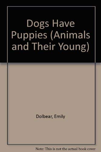 Imagen de archivo de Dogs Have Puppies a la venta por Better World Books