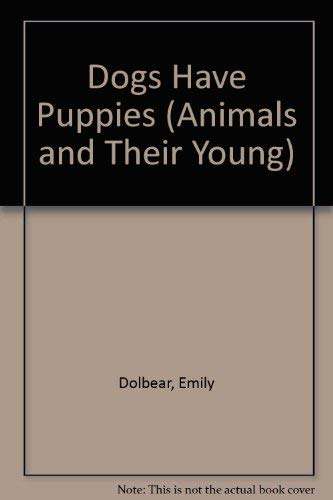 9780756512408: Dogs Have Puppies (Animals and Their Young series)