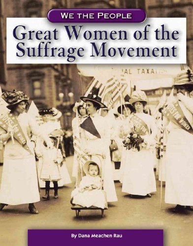 Great Women Of The Suffrage Movement (We the People) (9780756512705) by Rau, Dana Meachen