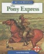 Stock image for The Pony Express (We the People: Expansion and Reform) for sale by Goodwill of Colorado