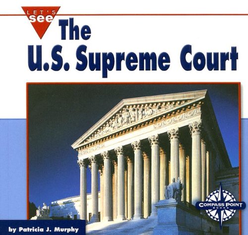 The U.S. Supreme Court (Let's See Library) (9780756514709) by Murphy, Patricia J.