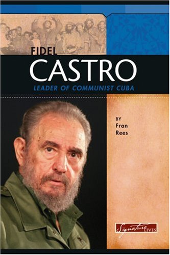 Fidel Castro: Leader of Communist Cuba (Signature Lives: Modern World) (9780756515805) by Rees, Fran