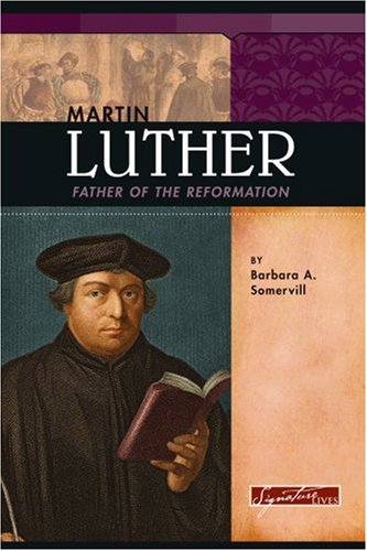 Martin Luther: Father of the Reformation - Somervill, Barbara A.