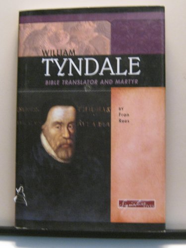 William Tyndale: Bible Translator And Martyr (9780756515997) by Rees, Fran