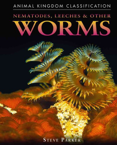 Nematodes, Leeches, and Other Worms (Animal Kingdom Classification) (9780756516154) by Parker, Steve