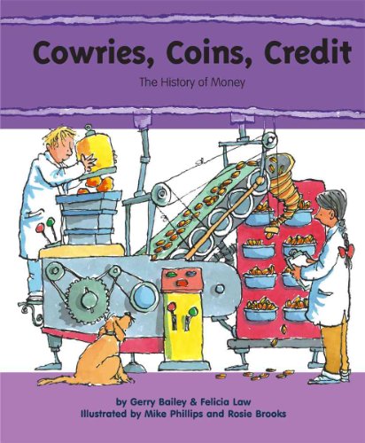 Cowries, Coins, Credit: The History of Money (My Money) (9780756516765) by Bailey, Gerry; Law, Felicia