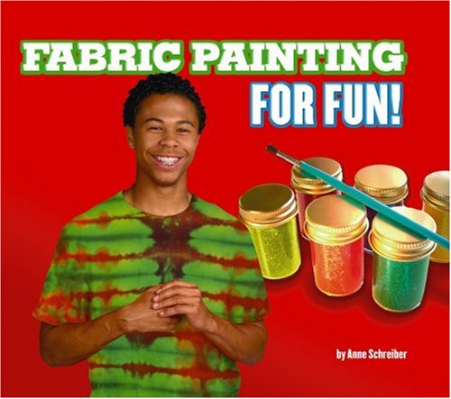 Fabric Painting for Fun! (9780756516901) by Schreiber, Anne
