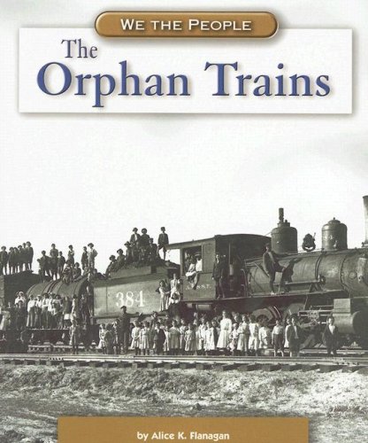 Beispielbild fr The Orphan Trains (We the People: Industrial America) zum Verkauf von Wonder Book