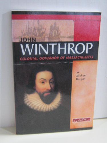 John Winthrop: Colonial Governor of Massachusetts (Signature Lives: Colonial America series) (9780756517854) by Burgan; Michael