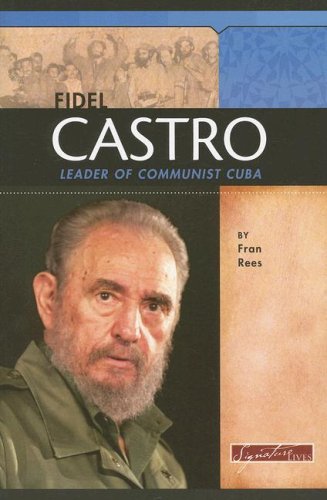 Fidel Castro: Leader of Communist Cuba (Signature Lives: Modern World) (9780756518004) by Rees, Fran