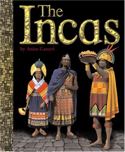 The Incas (Ancient Civilizations) (9780756519513) by Ganeri, Anita