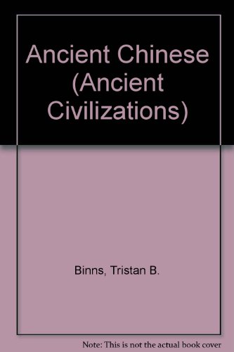 Ancient Chinese (Ancient Civilizations) (9780756519544) by Binns, Tristan Boyer