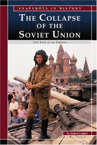 Beispielbild fr The Collapse of the Soviet Union: The End of an Empire (Snapshots in History) zum Verkauf von Books of the Smoky Mountains