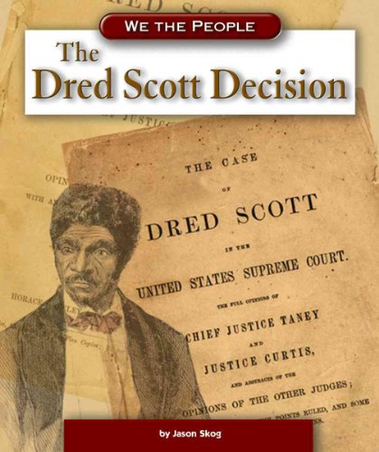 The Dred Scott Decision (We the People) (9780756520267) by Skog, Jason