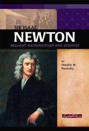 Sir Isaac Newton: Brilliant Mathematician and Scientist (Signature Lives) (9780756522094) by Rosinsky, Natalie M.