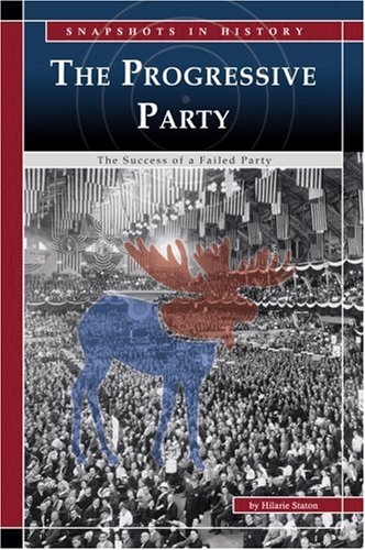 Beispielbild fr The Progressive Party: The Success of a Failed Party (Snapshots in History) zum Verkauf von Wonder Book