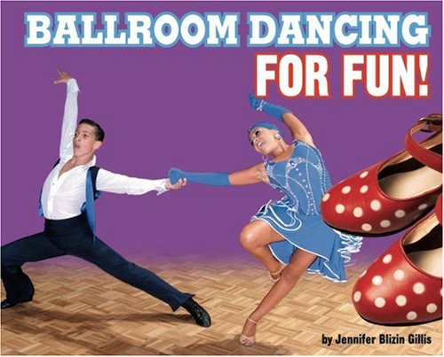 Ballroom Dancing for Fun! (9780756532857) by Gillis, Jennifer Blizin