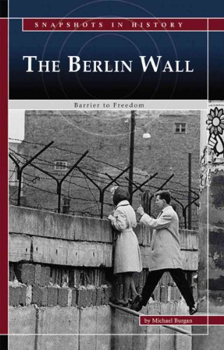 The Berlin Wall: Barrier to Freedom (Snapshots in History) (9780756533304) by Burgan, Michael