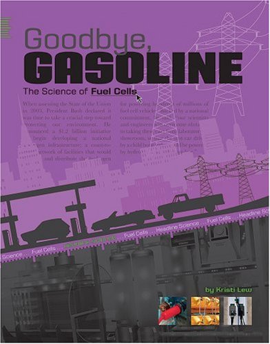 Stock image for Goodbye, Gasoline : The Science of Fuel Cells for sale by Better World Books