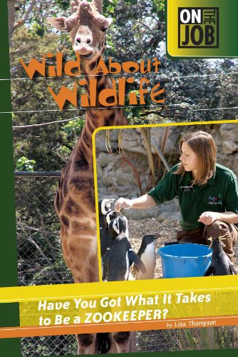 Stock image for Wild about Wildlife : Have You Got What It Takes to Be a Zookeeper? for sale by Better World Books