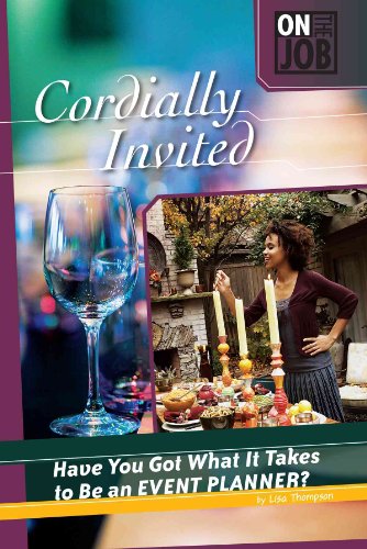 Imagen de archivo de Cordially Invited: Have You Got What It Takes to Be an Event Planner? (On the Job) a la venta por More Than Words