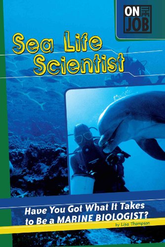 Stock image for Sea Life Scientist: Have You Got What It Takes to Be a Marine Biologist? (On the Job) for sale by SecondSale