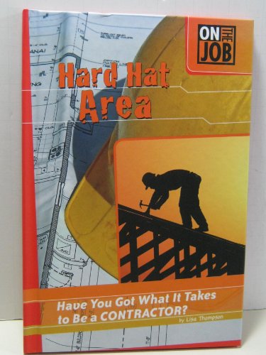 Imagen de archivo de Hard Hat Area : Have You Got What It Takes to Be a Contractor? a la venta por Better World Books: West