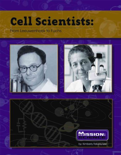 9780756539641: Cell Scientists: From Leeuwenhoek to Fuchs (Mission: Science)