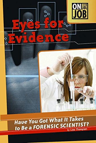 Stock image for Eyes for Evidence : Have You Got What It Takes to Be a Forensic Scientist? for sale by Better World Books