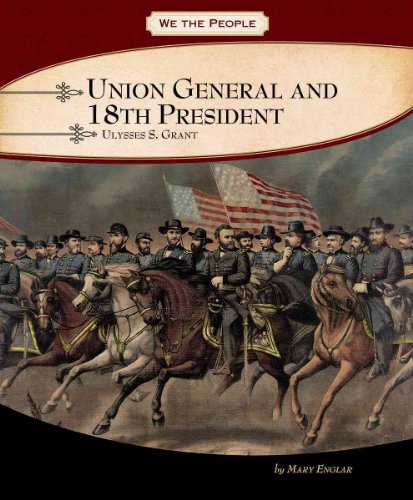 Union General and 18th President: Ulysses S. Grant (We the People) (9780756541132) by Englar, Mary