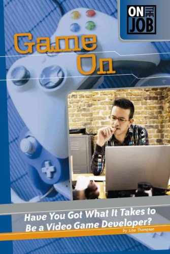 Stock image for Game On : Have You Got What It Takes to Be a Video Game Developer? for sale by Better World Books