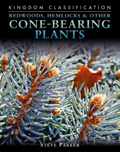 Redwoods, Hemlocks & Other Cone-Bearing Plants (Kingdom Classifications) (9780756542214) by Parker, Steve