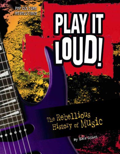 Beispielbild fr Play It Loud!: The Rebellious History of Music (Pop Culture Revolutions) zum Verkauf von SecondSale