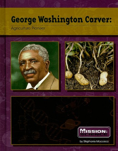 Stock image for George Washington Carver: Agriculture Pioneer (Mission: Science Biographies) for sale by DENNIS GALLEMORE