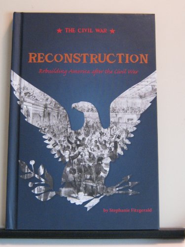 Beispielbild fr Reconstruction : Rebuilding America after the Civil War zum Verkauf von Better World Books: West